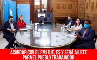 Acordar con el FMI fue, es y será ajuste para el pueblo trabajador
