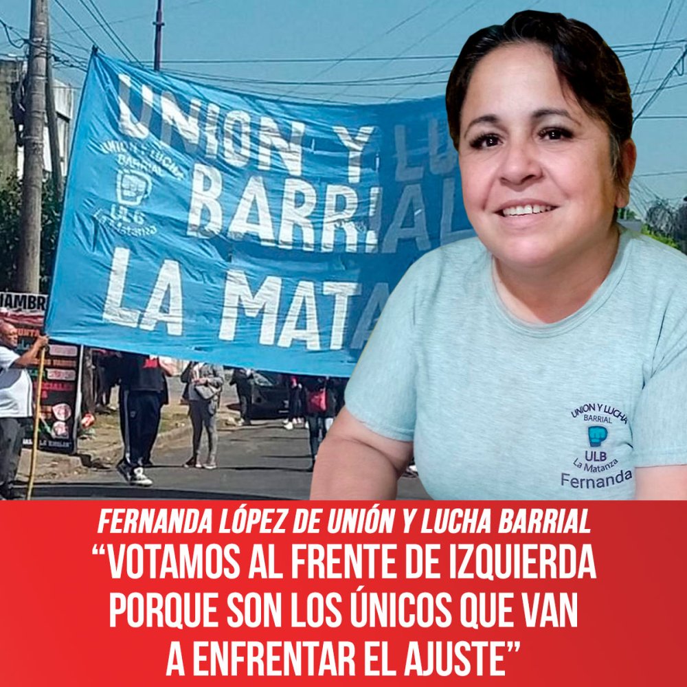 Fernanda López de Unión y Lucha Barrial “Votamos al Frente de Izquierda porque son los únicos que van a enfrentar el ajuste”