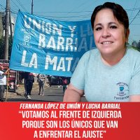 Fernanda L&oacute;pez de Uni&oacute;n y Lucha Barrial &ldquo;Votamos al Frente de Izquierda porque son los &uacute;nicos que van a enfrentar el ajuste&rdquo;