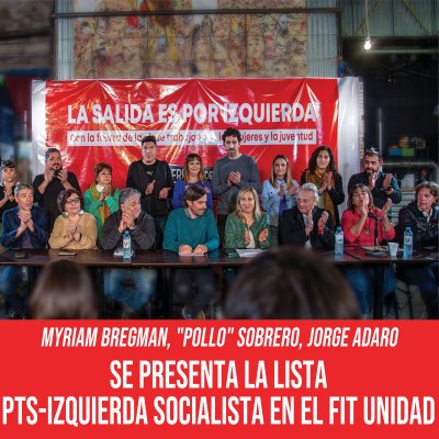 Myriam Bregman, &quot;Pollo&quot; Sobrero, Jorge Adaro / Se presenta la lista PTS-Izquierda Socialista en el FIT Unidad