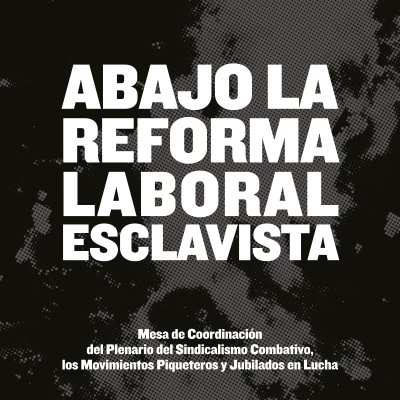 Abajo la Reforma Laboral Esclavista