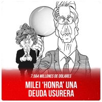 7.564 millones de dólares / Milei ‘honra’ una deuda usurera