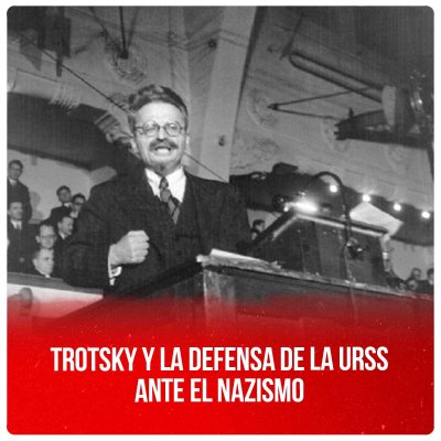 Trotsky y la defensa de la URSS ante el nazismo