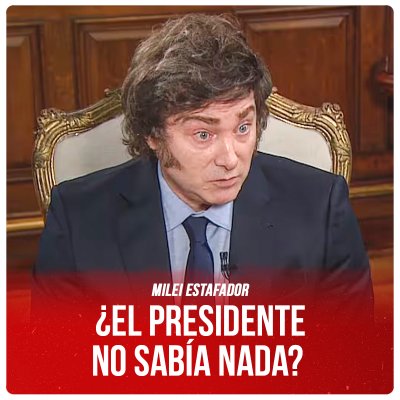 Milei estafador / ¿El presidente no sabía nada?