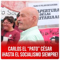 Carlos el “Pato” César ¡Hasta el socialismo siempre!