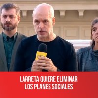 Larreta quiere eliminar los planes sociales