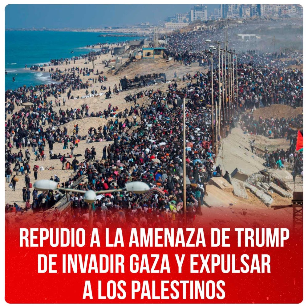 Repudio a la amenaza de Trump de invadir Gaza y expulsar a los palestinos