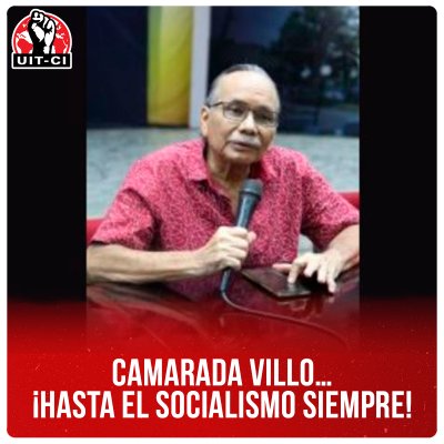 Camarada Villo…¡Hasta el socialismo siempre!