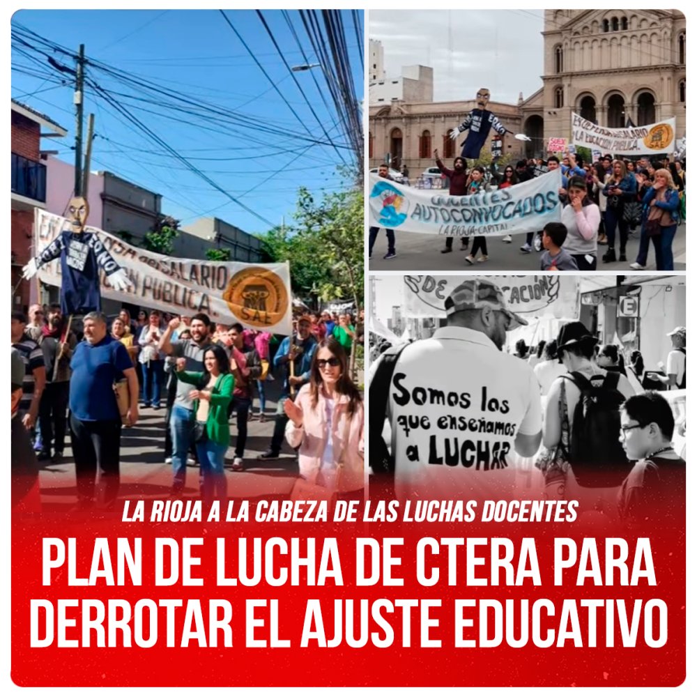 La Rioja a la cabeza de las luchas docentes / Plan de lucha de Ctera para derrotar el ajuste educativo