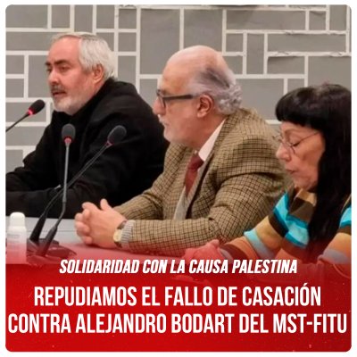 Solidaridad con la causa Palestina / Repudiamos el fallo de Casación contra Alejandro Bodart del MST-FITU