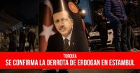 Turquía: Se confirma la derrota de Erdogan en Estambul