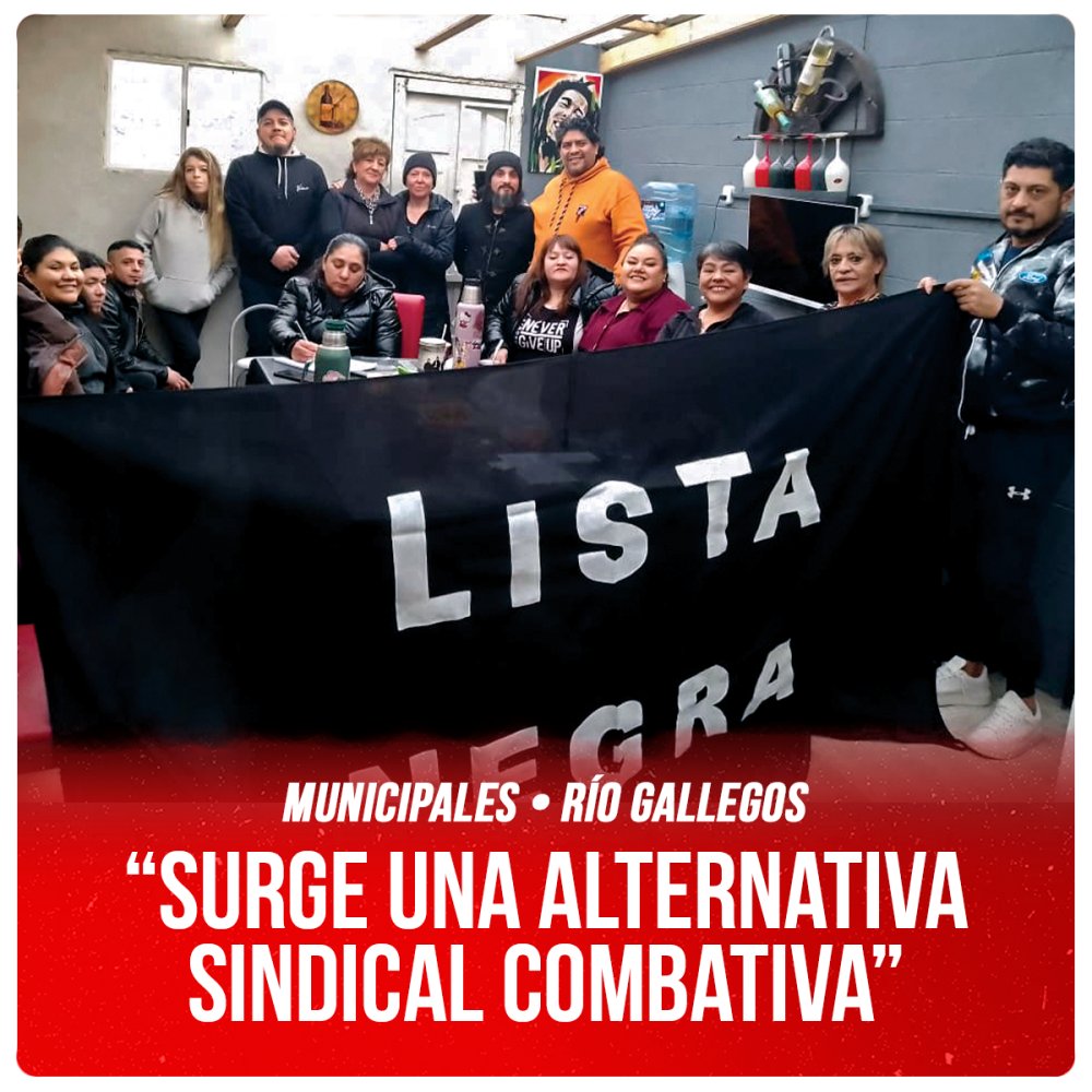 Municipales • Río Gallegos “Surge una alternativa sindical combativa”