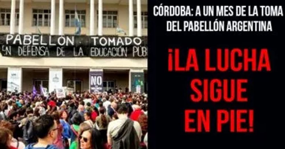 Córdoba: a un mes de la toma del Pabellón Argentina ¡La lucha sigue en pie!