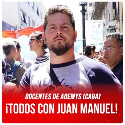 Docentes de Ademys (CABA) / ¡Todos con Juan Manuel!