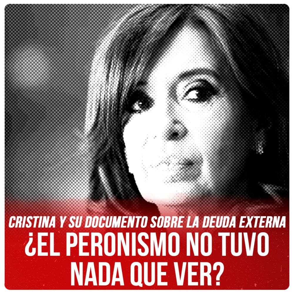 Cristina y su documento sobre la deuda externa/¿El peronismo no tuvo nada que ver?