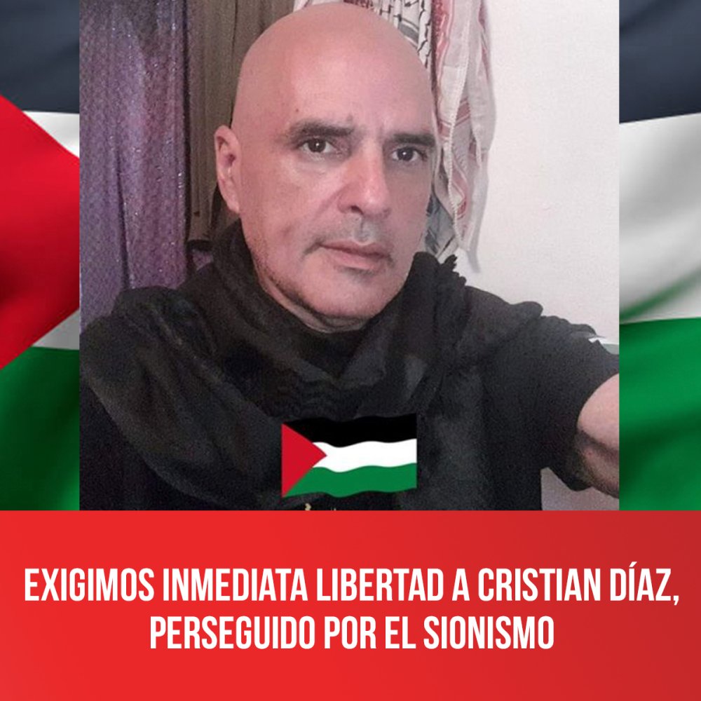 Exigimos inmediata libertad a Cristian Díaz, perseguido por el sionismo
