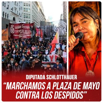 Diputada Schlotthauer / “Marchamos a Plaza de Mayo contra los despidos”