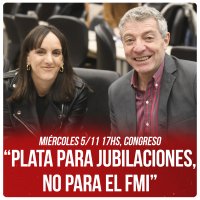 Miércoles 5 de noviembre 17hs, Congreso “Plata para jubilaciones, no para el FMI”