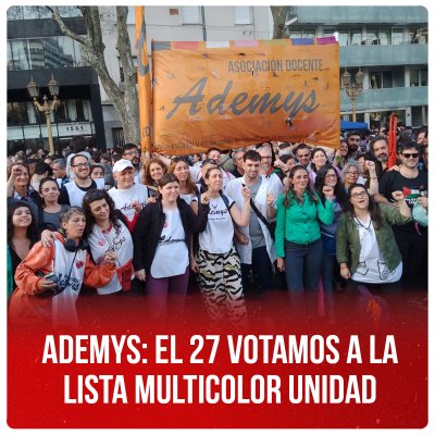 Ademys: el 27 votamos a la Lista Multicolor Unidad
