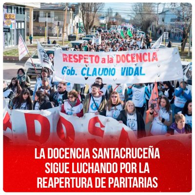 La docencia santacruceña sigue luchando por la reapertura de paritarias