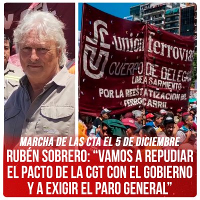 Marcha de las CTA el 5 de diciembre / Rubén Sobrero: “Vamos a repudiar el pacto de la CGT con el gobierno y a exigir el paro general”