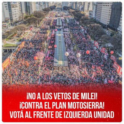 ¡No a los vetos de Milei! ¡Contra el plan motosierra! Votá al Frente de Izquierda Unidad