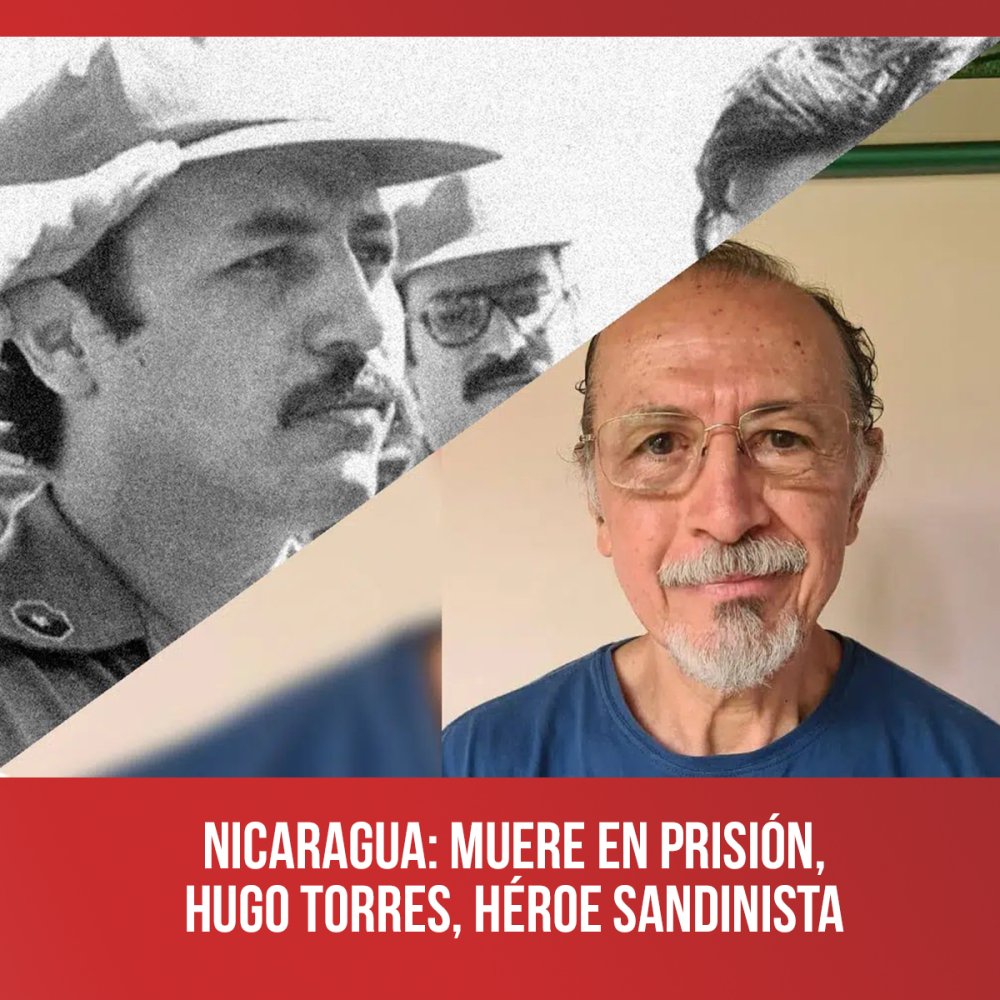 Nicaragua: muere en prisión, Hugo Torres, héroe sandinista