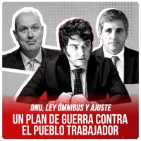 DNU, ley ómnibus y ajuste / Un plan de guerra contra el pueblo trabajador