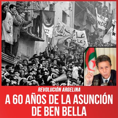 Revolución argelina / A 60 años de la asunción de Ben Bella