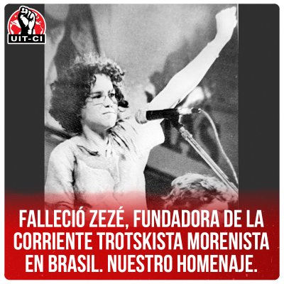 Falleció Zezé, fundadora de la corriente trotskista morenista en Brasil. Nuestro homenaje.