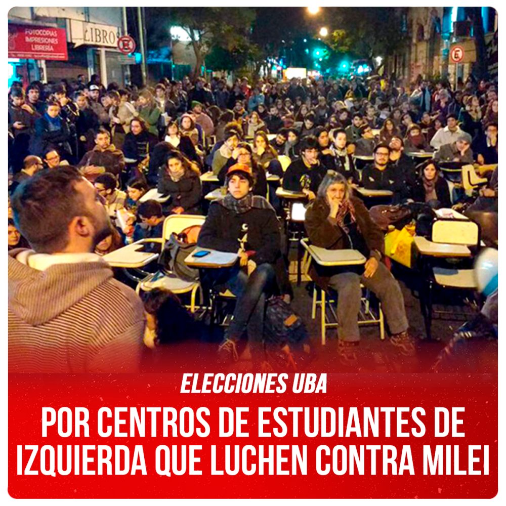 Elecciones UBA / Por centros de estudiantes de izquierda que luchen contra Milei