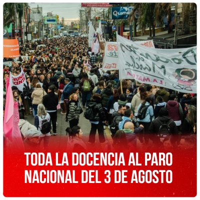 Toda la docencia al paro nacional del 3 de agosto