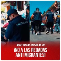 Milei quiere copiar al ICE / ¡No a las redadas anti migrantes!