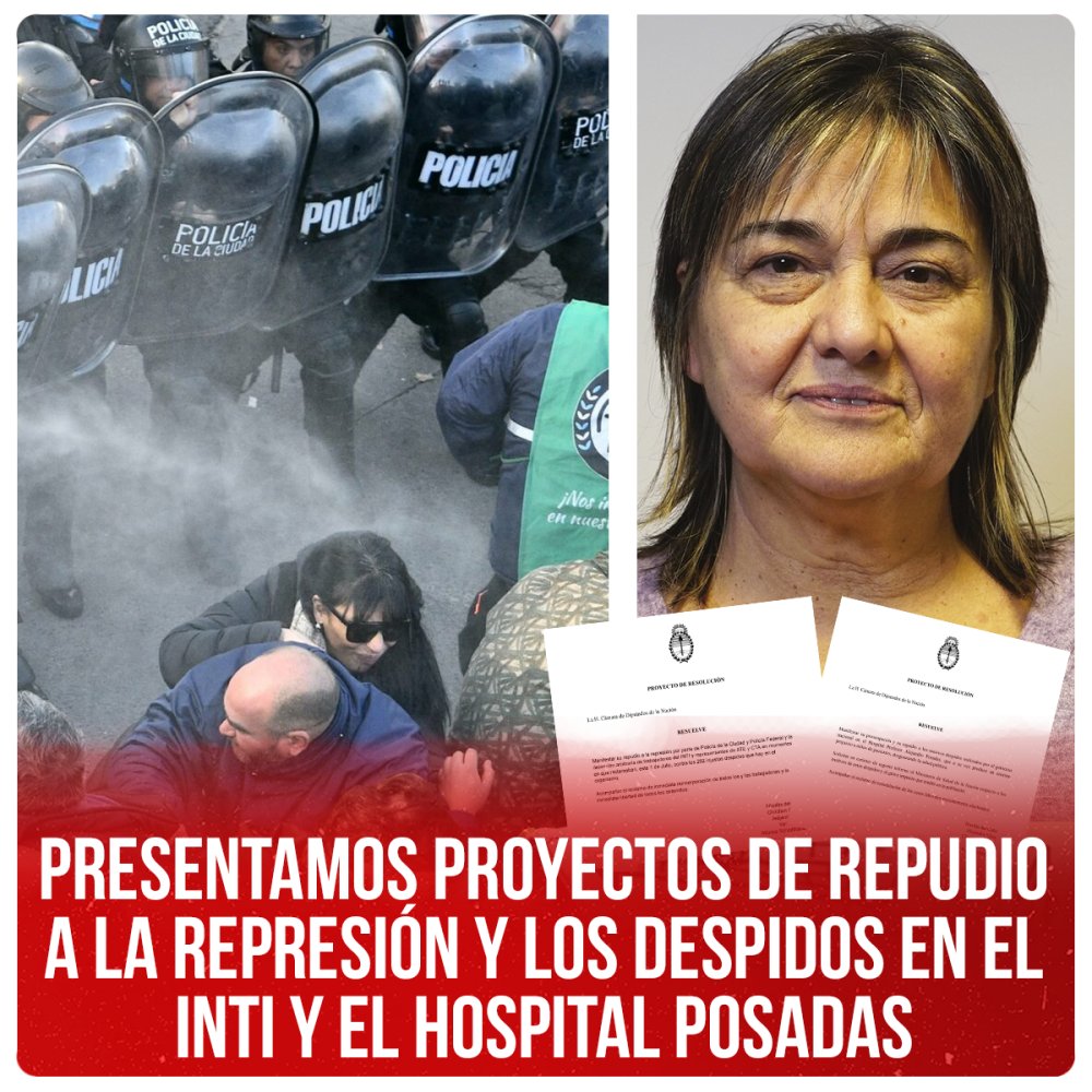 Presentamos proyectos de repudio a la represión y los despidos en el INTI y el Hospital Posadas