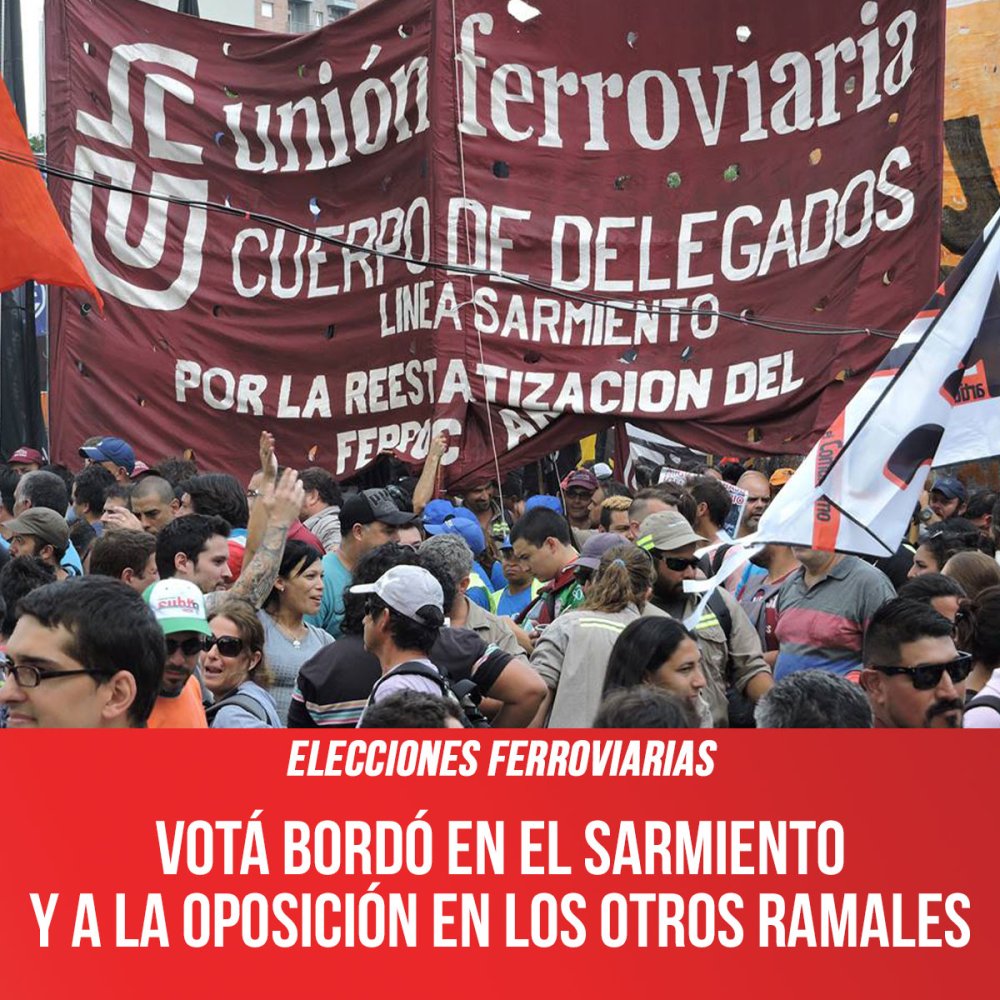 Elecciones Ferroviarias / Votá Bordó en el Sarmiento y a la oposición en los otros ramales