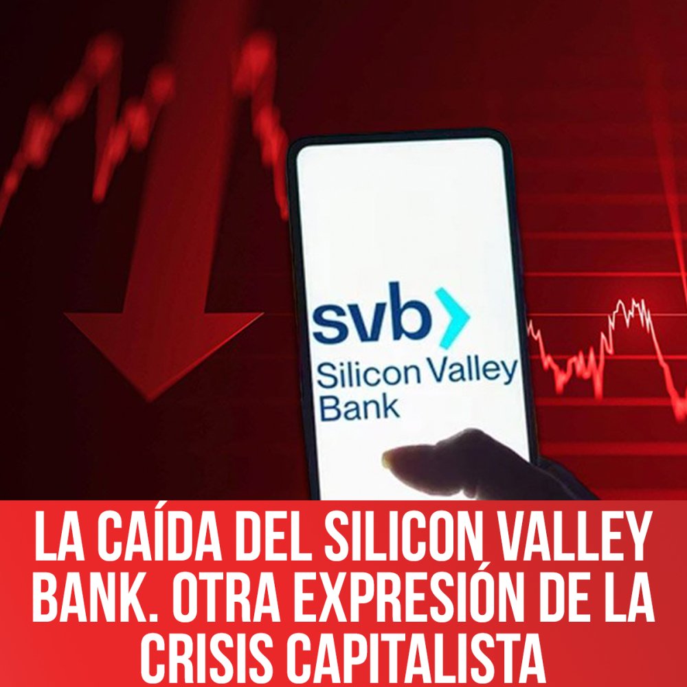 La caída del Silicon Valley Bank. Otra expresión de la crisis capitalista