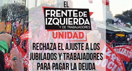 El Frente de Izquierda-Unidad rechaza el ajuste a los  jubilados y trabajadores para pagar la deuda