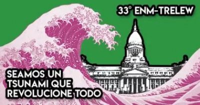 33 Encuentro Nacional de Mujeres-Trelew: Seamos un Tsunami que revolucione todo