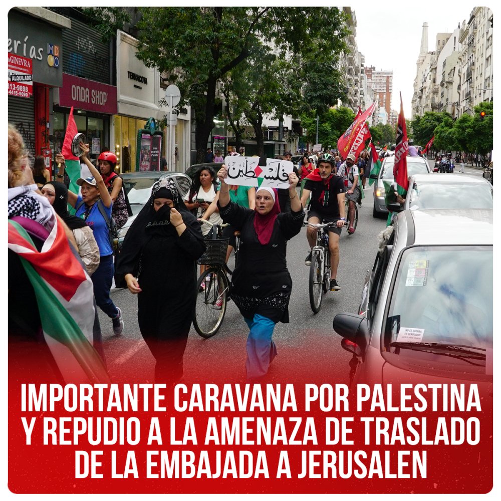Importante caravana por Palestina y repudio a la amenaza de traslado de la Embajada a Jerusalen