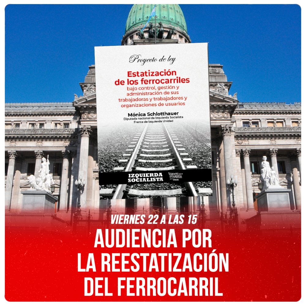 Viernes 22 a las 15 / Audiencia por la reestatización del ferrocarril