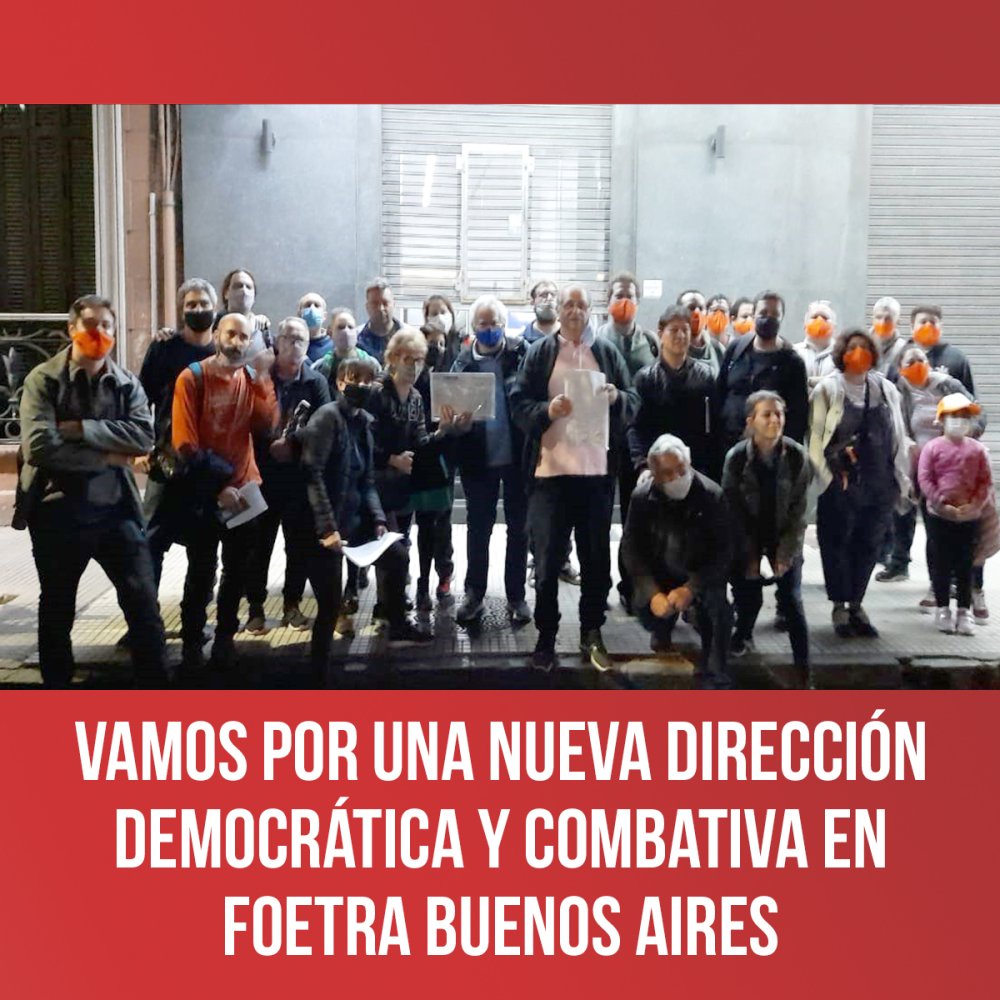 Vamos por una nueva dirección democrática y combativa en Foetra Buenos Aires