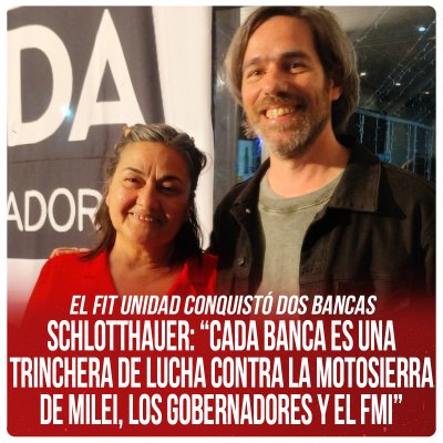 El FIT Unidad conquistó dos bancas / Schlotthauer: “Cada banca es una trinchera de lucha contra la motosierra de Milei, los gobernadores y el FMI”