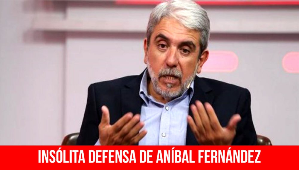 Insólita defensa de Aníbal Fernández