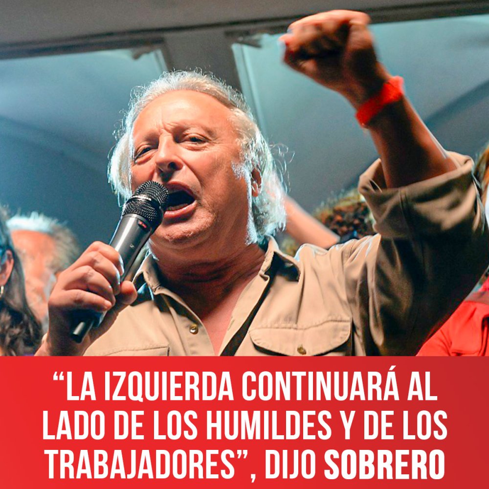 “La izquierda continuará al lado de los humildes y de los trabajadores”, dijo Sobrero