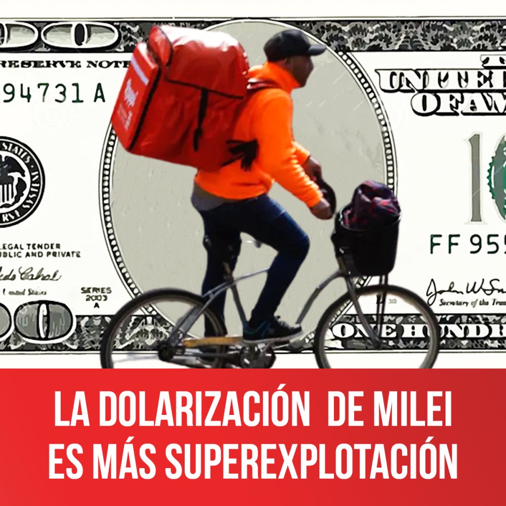 La dolarización de Milei es más superexplotación