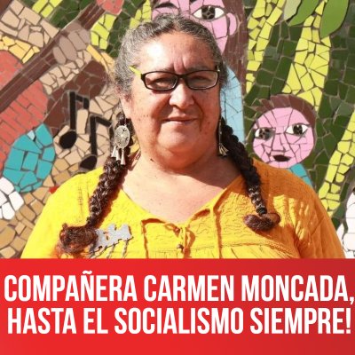 Compañera Carmen Moncada, Hasta el socialismo siempre!