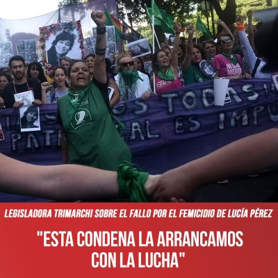 Legisladora Trimarchi sobre el fallo por el femicidio de Lucía Pérez / &quot;Esta condena la arrancamos con la lucha&quot;