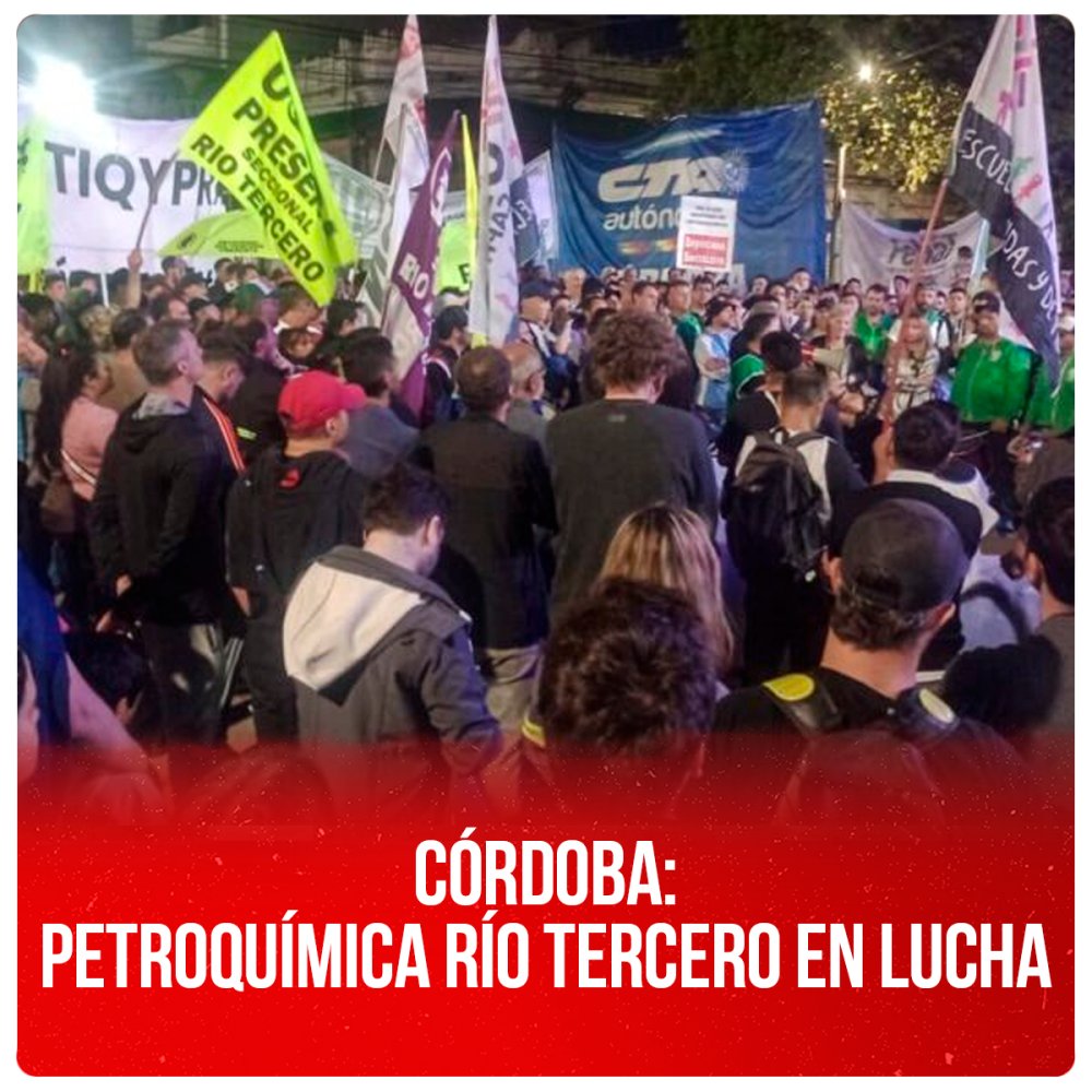 Córdoba: Petroquímica Río Tercero en lucha