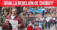 ¡Viva la rebelión de Chubut!