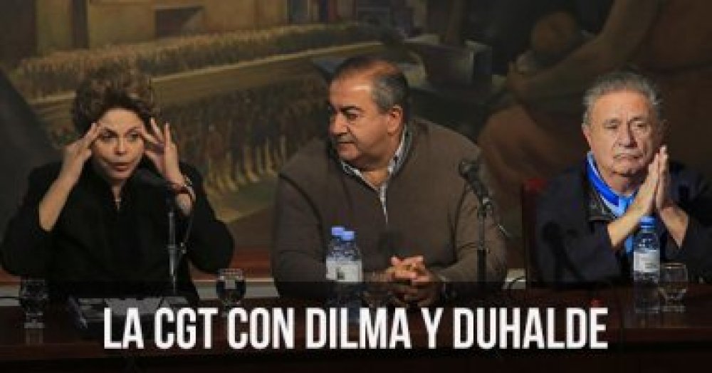 La CGT con Dilma y Duhalde